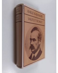 Kirjailijan Kalle Kajander käytetty kirja Valitut teokset : Kun talonpojasta tuli herra ; Kunnanmiehiä ; Pahkakuppi