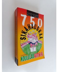 käytetty kirja 750 sikahauskaa koululaisvitsiä : Rokkiherne padassa ; Tuoresalaatti sandaalissa ; Tietokonevirus diskossa