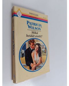 Kirjailijan Patricia Wilson käytetty kirja Mikä heidät erotti