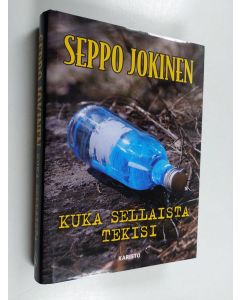 Kirjailijan Seppo Jokinen käytetty kirja Kuka sellaista tekisi