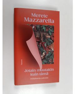 Kirjailijan Merete Mazzarella käytetty kirja Jotain muutakin kuin tämä : pohdintoja uskosta (ERINOMAINEN)