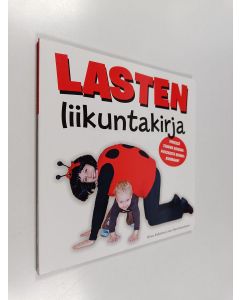 Kirjailijan Minna Kullström käytetty kirja Lasten liikuntakirja - Yhdessä tehden kiukunpuuskasta riemurumbaan