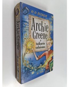 Kirjailijan D. D. Everest käytetty kirja Archie Greene ja taikurin salaisuus
