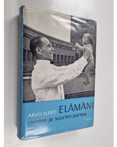 Kirjailijan Arvo Ylppö käytetty kirja Elämäni pienten ja suurten parissa