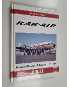 Kirjailijan Ismo Tervonen käytetty kirja Kar-Air tilauslentoliikenteen edelläkävijänä 1957-1980