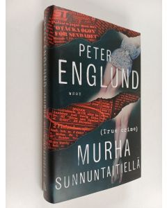 Kirjailijan Peter Englund käytetty kirja Murha Sunnuntaitiellä