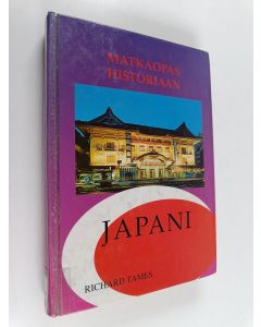 Kirjailijan Richard Tames käytetty kirja Matkaopas historiaan : Japani