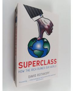 Kirjailijan David Rothkopf käytetty kirja Superclass - How the Rich Ruined Our World