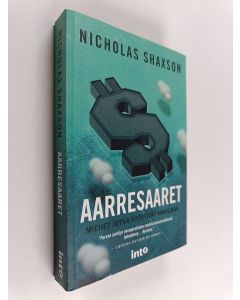 Kirjailijan Nicholas Shaxson käytetty kirja Aarresaaret : miehet jotka ryöstivät maailman