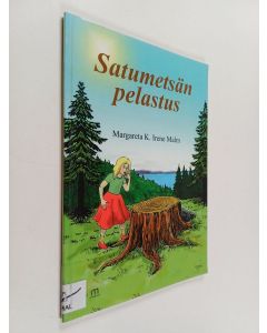 Kirjailijan Margareta K. Irene Malm käytetty kirja Satumetsän pelastus