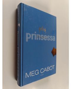 Kirjailijan Meg Cabot käytetty kirja Ikuisesti prinsessa