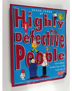 Kirjailijan Scott Adams käytetty kirja Seven years of highly defective people : Scott Adam's guided tour of the evolution of Dilbert