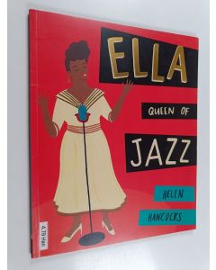 Kirjailijan Helen Hancocks käytetty kirja Ella : queen of jazz