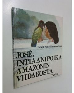 Kirjailijan Bengt Arne Runnerström käytetty kirja Jose : intiaanipoika Amazonin viidakosta