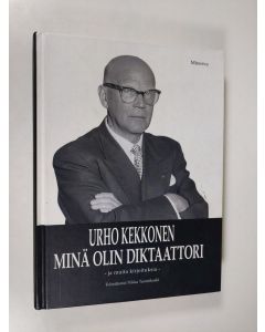 Kirjailijan Urho Kekkonen käytetty kirja Minä olin diktaattori ja muita kirjoituksia