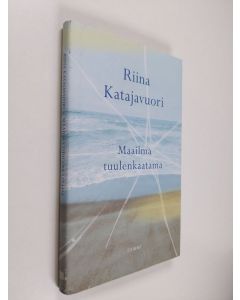Kirjailijan Riina Katajavuori käytetty kirja Maailma tuulenkaatama