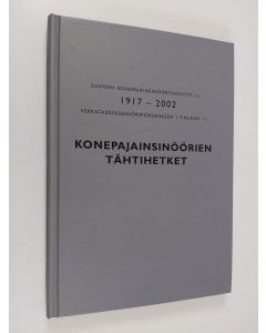 käytetty kirja Konepajainsinöörien tähtihetket : Suomen konepajainsinööriyhdistys r.y. 1917-2002 = Verkstadsingeniörsföreningen i Finland r.f. 1917-2002