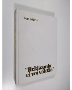 Kirjailijan Topi Törmä käytetty kirja Reklaamia ei voi välttää (tekijän omiste)