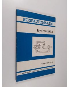 Kirjailijan Jaakko Fonselius käytetty kirja Koneautomaatio - Hydrauliikka