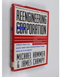 Kirjailijan Michael Hammer käytetty kirja Reengineering the corporation : a manifesto for business revolution