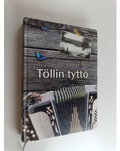 Kirjailijan Eila Tölli-Kalinina käytetty kirja Töllin tyttö