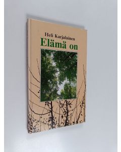 Kirjailijan Heli Karjalainen käytetty kirja Elämä on