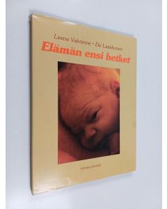 Kirjailijan Leena Valvanne käytetty kirja Elämän ensi hetket
