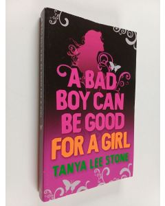 Kirjailijan Tanya Lee Stone käytetty kirja A bad boy can be good for a girl