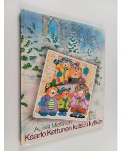 Kirjailijan Aulikki Miettinen käytetty kirja Kaarlo Kettunen kutsuu kylään