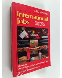 Kirjailijan Eric Kocher käytetty kirja International Jobs - Where They Are, How To Get Them