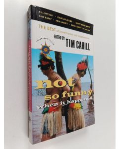 Kirjailijan Tim Cahill käytetty kirja Not So Funny when it Happened - The Best of Travel Humor and Misadventure