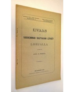 Kirjailijan Axel O. Heikel käytetty teos Kiviajan ja varhemman rautaajan löydöt Lohjalla (ERINOMAINEN)