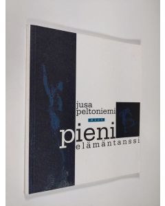 Kirjailijan Jusa Peltoniemi käytetty kirja Pieni elämäntanssi