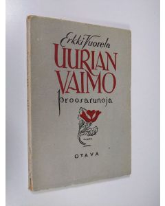 Kirjailijan Erkki Vuorela käytetty kirja Uurian vaimo : proosarunoja