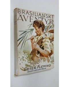 Kirjailijan Peter Fleming käytetty kirja Brasilianskt äventyr