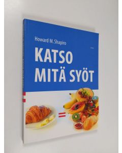 Kirjailijan Howard M. Shapiro käytetty kirja Katso mitä syöt