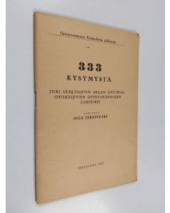 Kirjailijan Olla Teräsvuori käytetty teos 333 kysymystä Juri Semjonovin Maan antimia opiskelevien opintokerhojen tarpeiksi