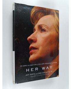 Kirjailijan Jeff Gerth käytetty kirja Her way : the hopes and ambitions of Hillary Rodham Clinton