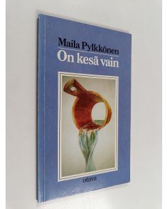 Kirjailijan Maila Pylkkönen käytetty kirja On kesä vain : runoja