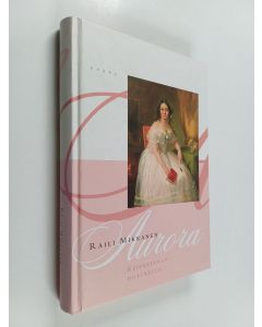 Kirjailijan Raili Mikkanen käytetty kirja Aurora : keisarinnan hovineito