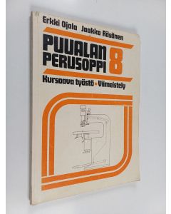 käytetty kirja Puualan perusoppi 8 : Kursoava työstö : Viimeistely