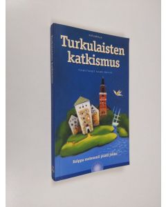 Tekijän Harri Raitis  käytetty kirja Turkulaisten katkismus (ERINOMAINEN) : kelppa molemmil pualil jokke
