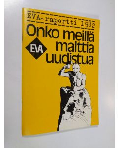 Tekijän Elinkeinoelämän valtuuskunta  käytetty teos Onko meillä malttia uudistua