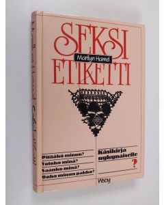 Kirjailijan Marilyn Hamel käytetty kirja Seksietiketti : käsikirja nykynaiselle