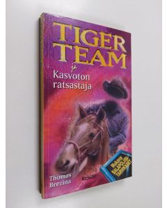 Kirjailijan Thomas Brezina käytetty kirja Tiger Team ja kasvoton ratsastaja