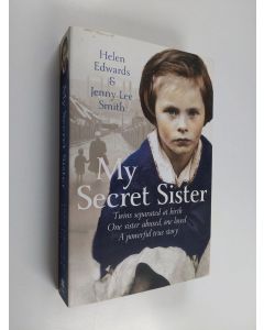 Kirjailijan Helen Edwards & Jacquie Buttriss ym. käytetty kirja My Secret Sister - Jenny Lucas and Helen Edwards' Family Story