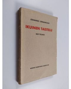 Kirjailijan Johannes Linnakoski käytetty kirja Ikuinen taistelu