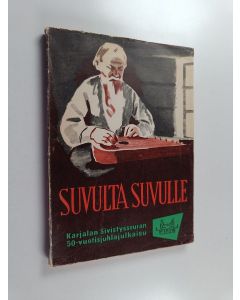 Kirjailijan Karjalan Sivistysseura käytetty kirja Suvulta suvulle