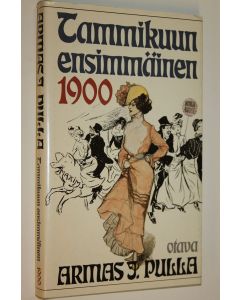 Kirjailijan Armas J. Pulla käytetty kirja Tammikuun ensimmäinen 1900