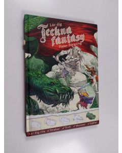 Kirjailijan Peter Bergting käytetty kirja Lär dig teckna fantasy lär dig rita drakar, troll, monster, hjältar